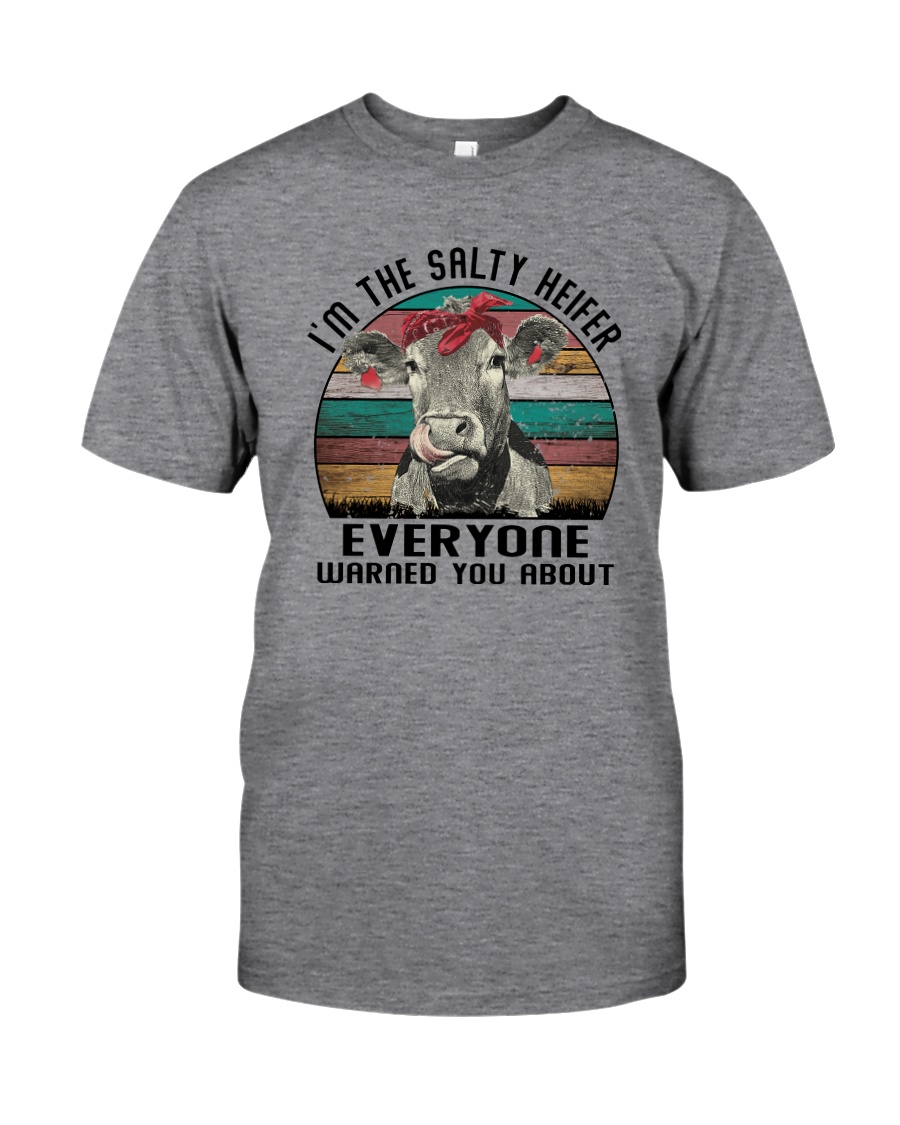 I'M THE SALTY HEIFER EVERYONE WARNED YOU ABOUT Classic T-Shirt
