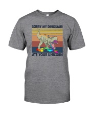 SORRY MY DINOSAUR ATE YOUR UNICORN Classic T-Shirt front
