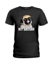 TO ALL MY HATERS Ladies T-Shirt thumbnail