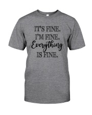 I'M FINE EVERYTHING IS FINE Classic T-Shirt front