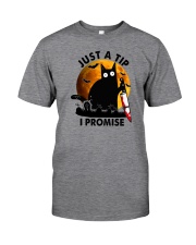 JUST A TIP I PROMISE Classic T-Shirt front