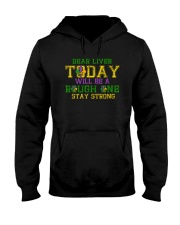 TODAY WILL BE A ROUGH ONE STAY STRONG Hooded Sweatshirt thumbnail