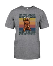 I'M NOT DRUNK NOT DEFINITELY NOT SOBER BUT NOT DR Classic T-Shirt front