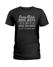 SOME GIRLS DRIVE JEEPS AND CUSS TOO MUCH Ladies T-Shirt thumbnail