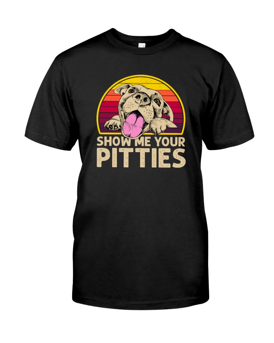 SHOW ME YOUR PITTIES Classic T-Shirt