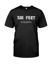 SIX FEET MADAFAKAS Classic T-Shirt front