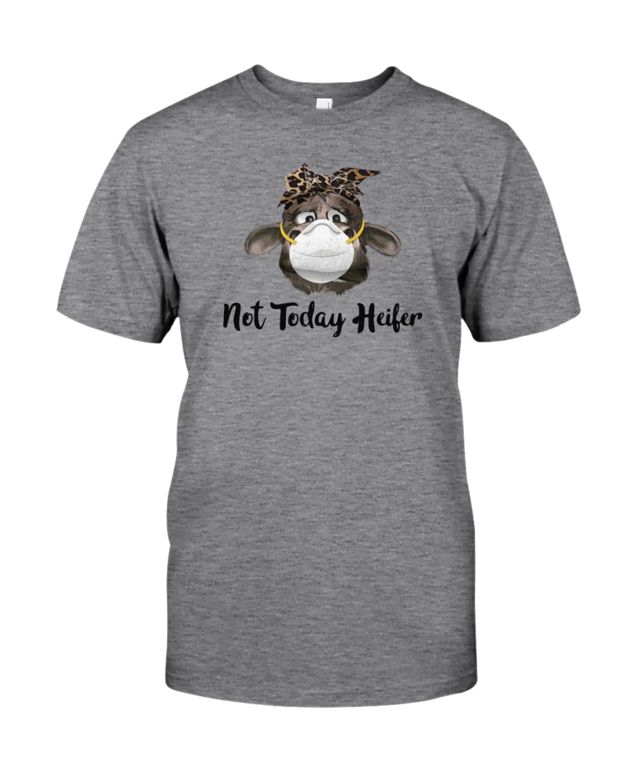 NOT TODAY HEIFER Classic T-Shirt