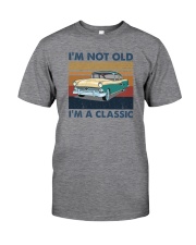 I'M NOT OLD I'M A CLASSIC VINTAGE Classic T-Shirt front