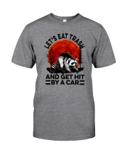 LET'S EAT TRASH AND GET HIT BY A CAR Classic T-Shirt front