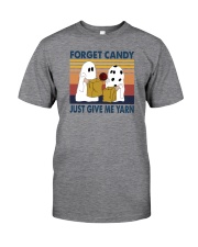 FORGET CANDY JUST GIVE ME YARN Classic T-Shirt front