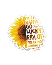 I'M A HAPPY GO LUCKY RAY OF FREAKING SUNSHINE Sticker - 4 pack (Vertical) front