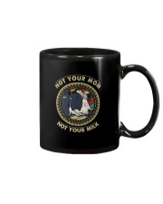 NOT YOUR MOM NOT YOUR MILK Mug thumbnail