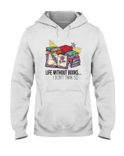 LIFE WITHOUT BOOKS I DON'T THINK SO Hooded Sweatshirt thumbnail