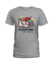 LIFE WITHOUT BOOKS I DON'T THINK SO Ladies T-Shirt thumbnail