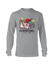 LIFE WITHOUT BOOKS I DON'T THINK SO Long Sleeve Tee thumbnail