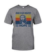 JESUS IS OUR GREATEST HOPE Classic T-Shirt front