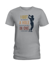 I GOT A HOLE IN ONE Ladies T-Shirt tile