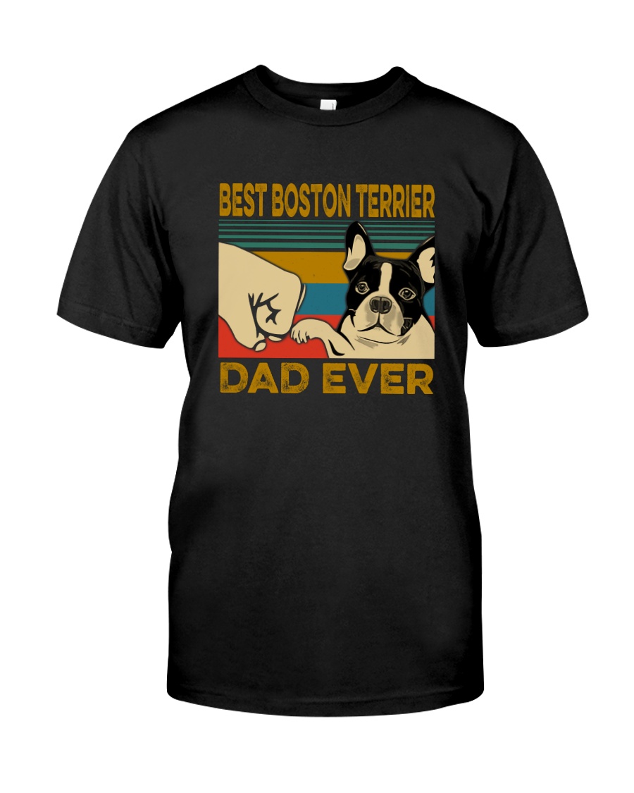 BEST BOSTON TERRIER DAD EVER Classic T-Shirt