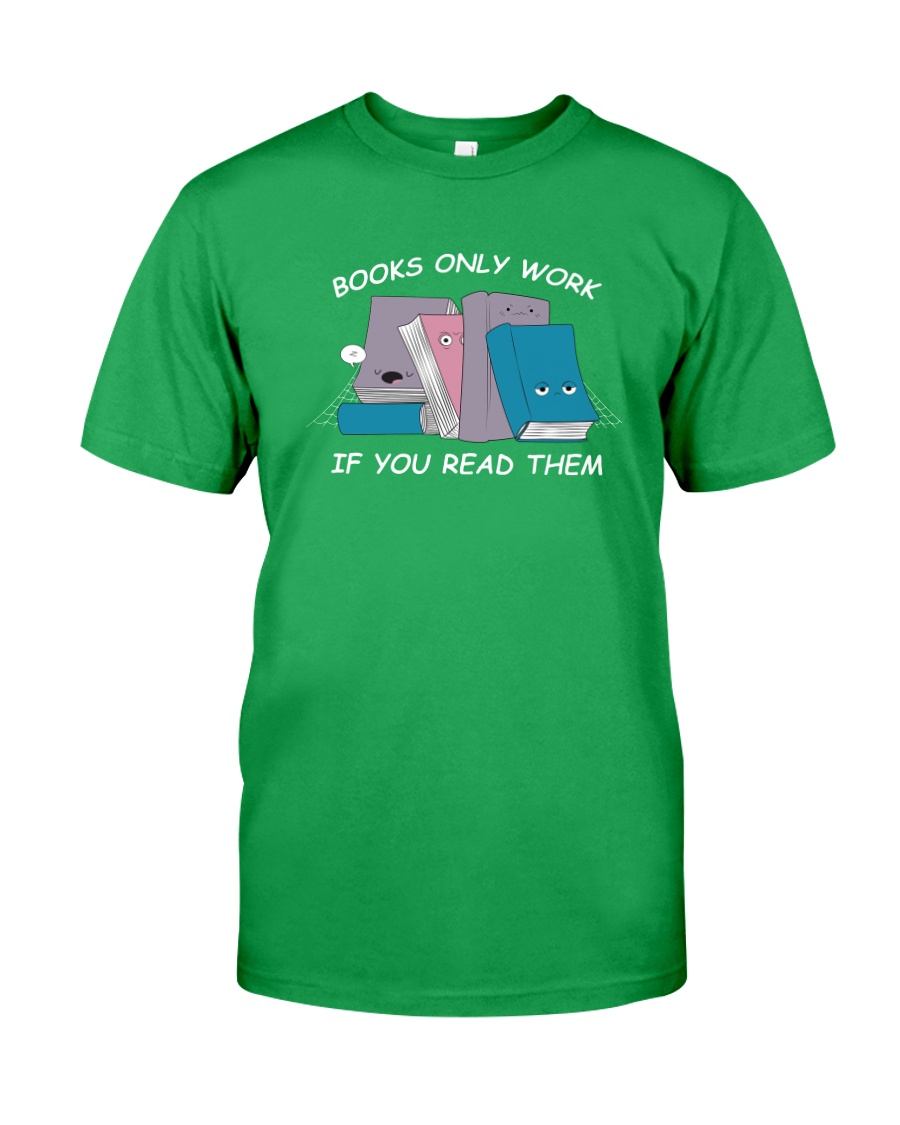 BOOK ONLY WORK - IF YOU READ THEM Classic T-Shirt