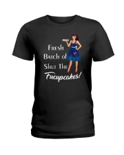 Fresh Batch of shut the fucupcakes Ladies T-Shirt thumbnail