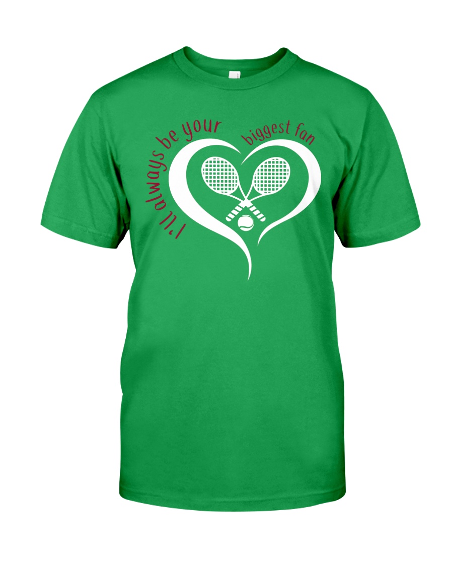Always Be Your Biggest Tennis Fan Classic T-Shirt