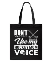 Don't Make Me Use My Hockey Mom Voice Tote Bag thumbnail