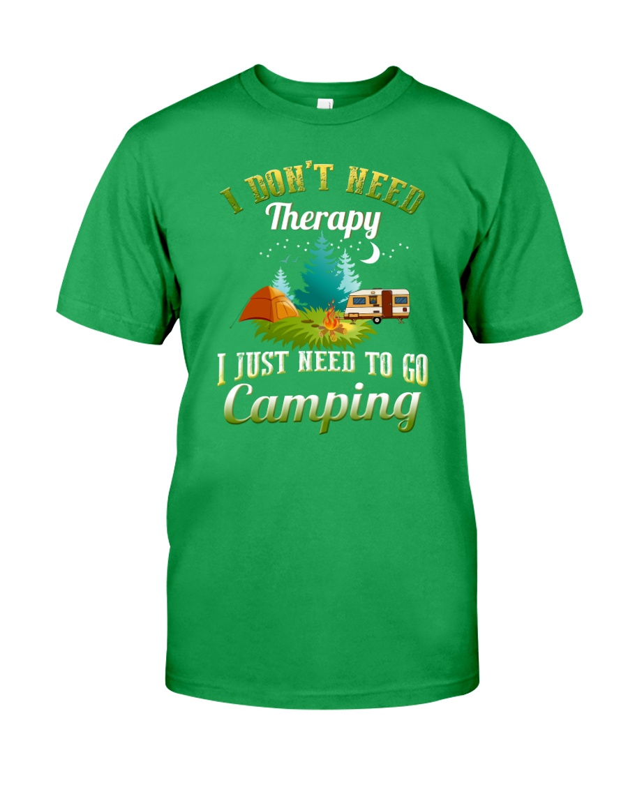 I just need to go camping Classic T-Shirt