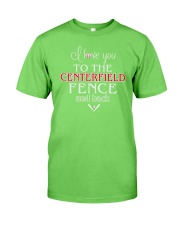 I Love You To The Centerfield Fence and Back Classic T-Shirt front