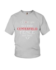 I Love You To The Centerfield Fence and Back Youth T-Shirt front