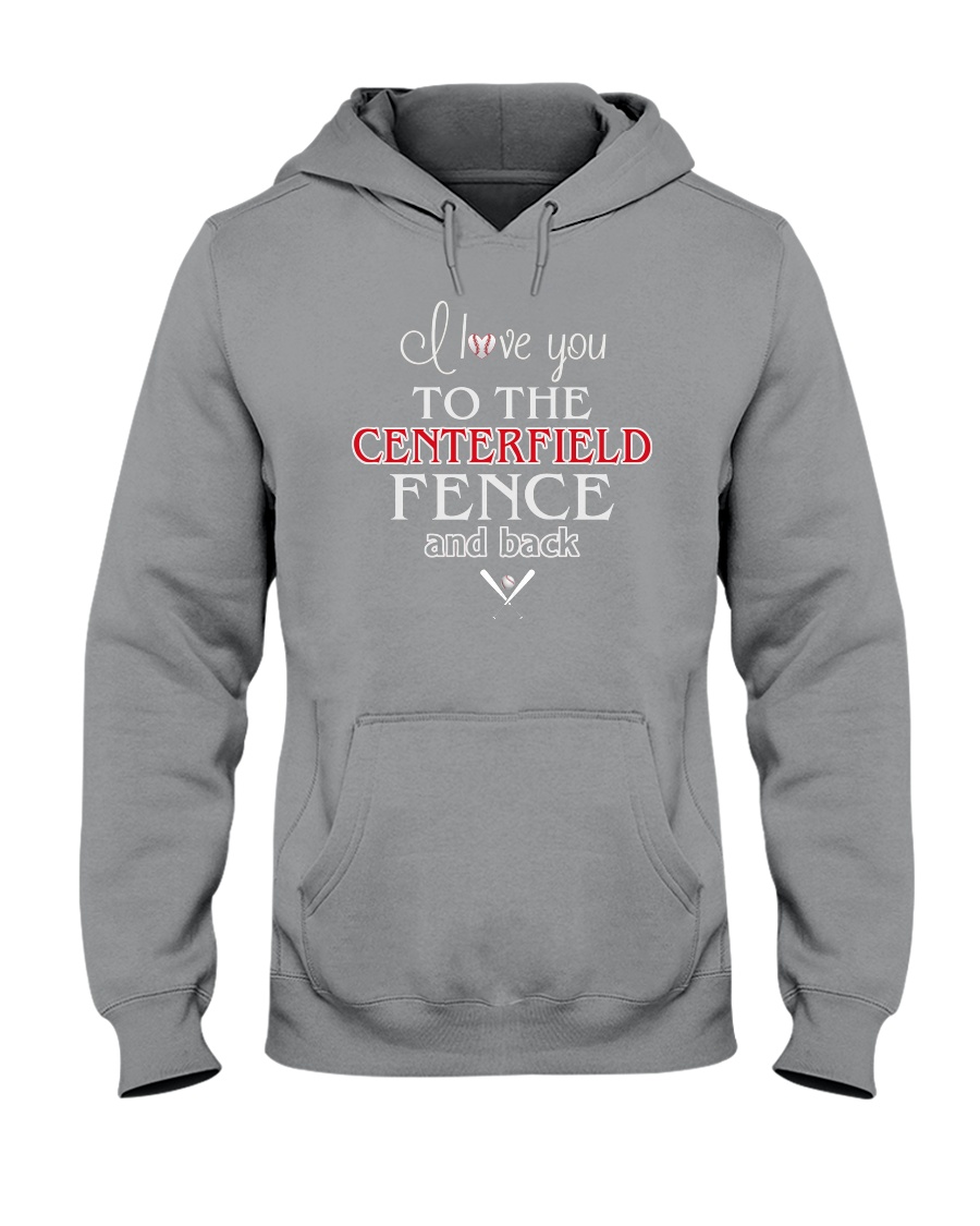 I Love You To The Centerfield Fence and Back Hooded Sweatshirt