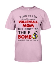 I Gave Up A Lot When I Became A Volleyball Mom Classic T-Shirt front