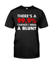 WEED - CHANCE I NEED A BLUNT Classic T-Shirt thumbnail