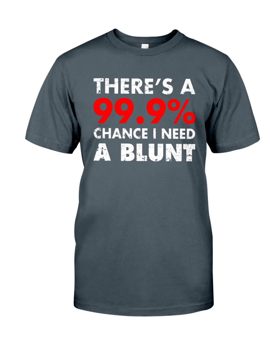 WEED - CHANCE I NEED A BLUNT Classic T-Shirt