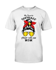 My Favorite Softball Player Calls Me Mom NT354 Classic T-Shirt front