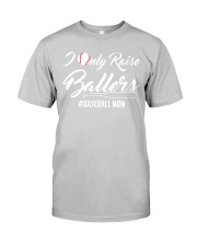 Baseball- I only raise ballers Classic T-Shirt front