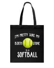 I'm pretty sure my birth stone is a softball Tote Bag thumbnail