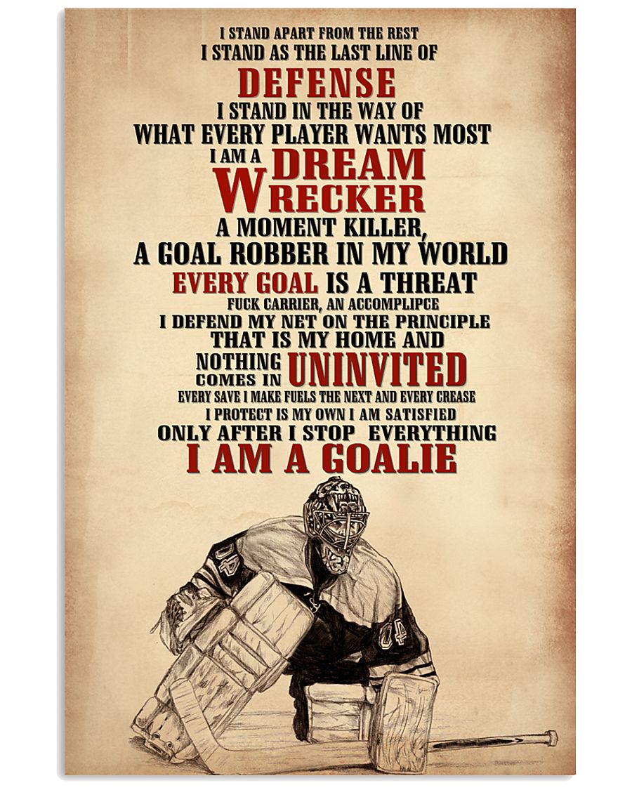 Hockey I Am A Goalie 11x17 Poster