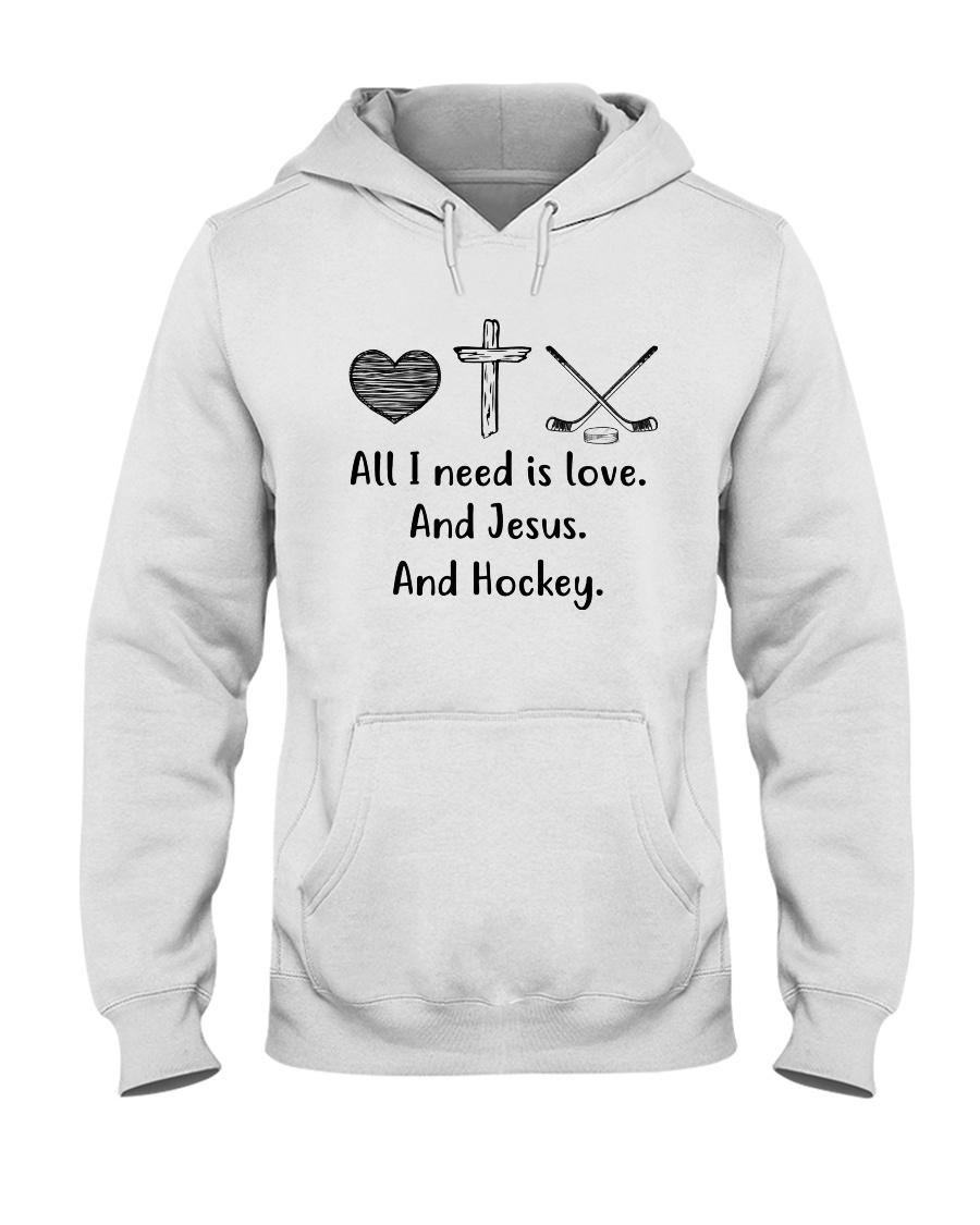 All I Need Is Love And Hockey Hooded Sweatshirt