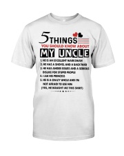 5 THINGS YOU SHOULD KNOW ABOUT MY UNCLE Classic T-Shirt thumbnail