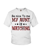 BE NICE TO ME MY AUNT IS WATCHING Youth T-Shirt front
