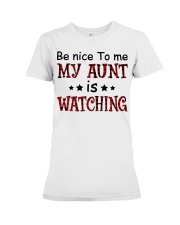 BE NICE TO ME MY AUNT IS WATCHING Premium Fit Ladies Tee thumbnail