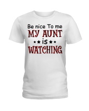 BE NICE TO ME MY AUNT IS WATCHING Ladies T-Shirt thumbnail