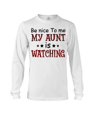 BE NICE TO ME MY AUNT IS WATCHING Long Sleeve Tee thumbnail