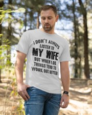 I DON'T ALWAYS LISTEN TO MY WIFE Classic T-Shirt apparel-classic-tshirt-lifestyle-front-49