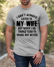 I DON'T ALWAYS LISTEN TO MY WIFE Classic T-Shirt apparel-classic-tshirt-lifestyle-front-53
