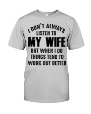 I DON'T ALWAYS LISTEN TO MY WIFE Classic T-Shirt front