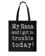 MY NANA AND I GOT IN TROUBLE TODAY Tote Bag thumbnail
