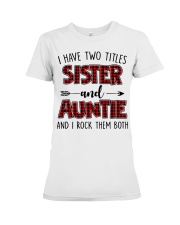 I HAVE TWO TITLES SISTER AND AUNTIE Premium Fit Ladies Tee thumbnail