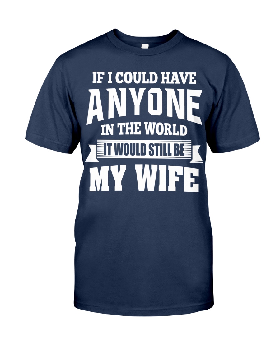 I Have My Wife Classic T-Shirt