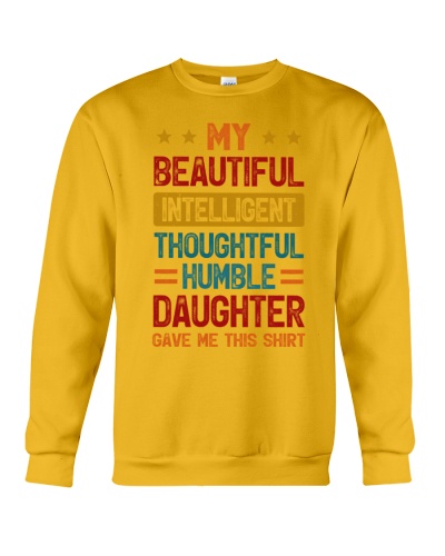 My Beautiful Intelligent Thoughtful Humble - Lovely Gift For Dad Crewneck Sweatshirt